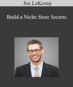 Joe LeKostaj – Build a Niche Store Secrets