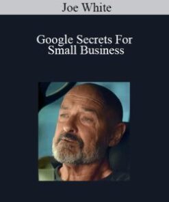 Joe White – Google Secrets For Small Business
