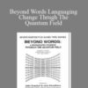 Johm Overdurf Beyond Words Languaging Change Thrugh The Quantum Field 250x343 1 » Courses[GB]