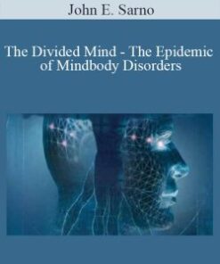 John E. Sarno – The Divided Mind – The Epidemic of Mindbody Disorders