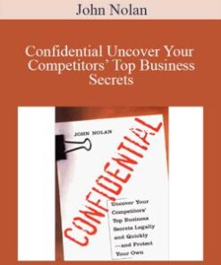 John Nolan – Confidential Uncover Your Competitors’ Top Business Secrets