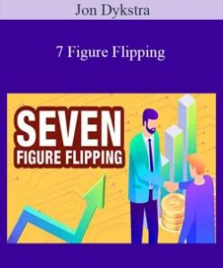 Jon Dykstra – 7 Figure Flipping