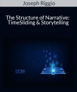 Joseph Riggio – The Structure of Narrative: TimeSliding & Storytelling