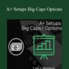 Jtrader – A+ Setups Big Caps Options
