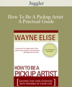 Juggler – How To Be A Pickup Artist A Practical Guide