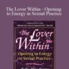 Julie Henderson The Lover Within Opening to Energy in Sexual Practice 250x343 1 » Courses[GB]