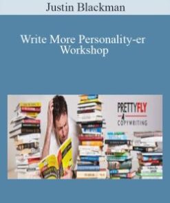 Justin Blackman – Write More Personality-er Workshop