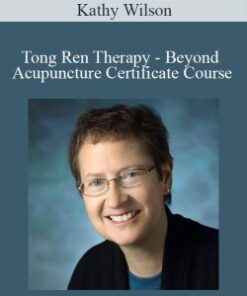 Kathy Wilson – Tong Ren Therapy – Beyond Acupuncture Certificate Course
