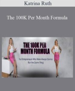 Katrina Ruth – The 100K Per Month Formula