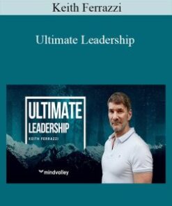 Keith Ferrazzi – Ultimate Leadership