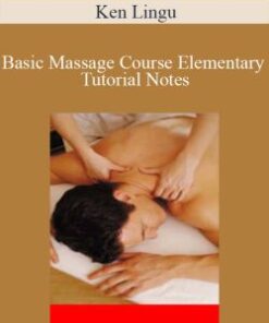 Ken Lingu – Basic Massage Course Elementary Tutorial Notes