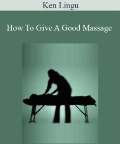 Ken Lingu – How To Give A Good Massage