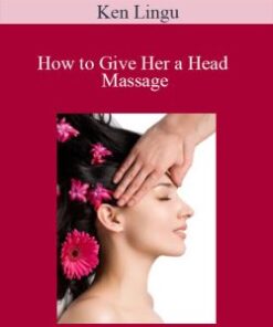 Ken Lingu – How to Give Her a Head Massage