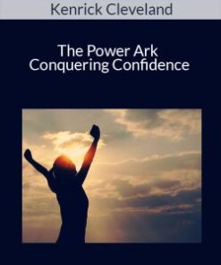 Kenrick Cleveland – The Power Ark – Conquering Confidence