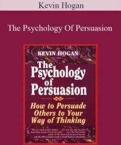 Kevin Hogan – The Psychology Of Persuasion