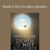Kim Weaver Death is Not Goodbye Kindle 250x343 1 » Courses[GB]