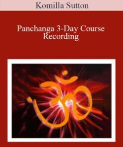 Komilla Sutton – Panchanga 3-Day Course – Recording