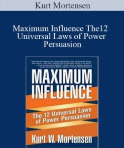 Kurt Mortensen – Maximum Influence The12 Universal Laws of Power Persuasion