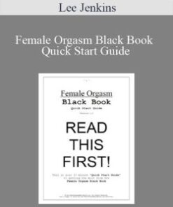Lee Jenkins – Female Orgasm Black Book Quick Start Guide
