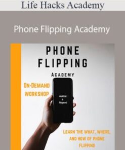 Life Hacks Academy – Phone Flipping Academy