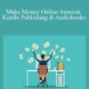 Make Money Online Amazon Kindle Publishing Audiobooks 250x343 1 » Courses[GB]