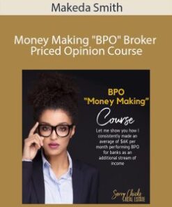 Makeda Smith – Money Making “BPO” Broker Priced Opinion Course