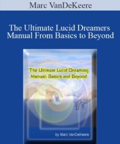 Marc VanDeKeere – The Ultimate Lucid Dreamers Manual From Basics to Beyond