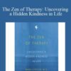 Mark Epstein The Zen of Therapy Uncovering a Hidden Kindness in Life 250x343 1 » Courses[GB]