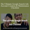 MarketingBros Elliot Erik Alicea The Ultimate Google Search Ads Account Creation Maintenance Checklist 250x343 1 » Courses[GB]