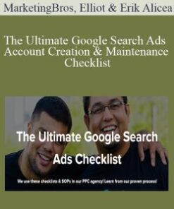 MarketingBros, Elliot & Erik Alicea – The Ultimate Google Search Ads Account Creation & Maintenance Checklist