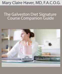 Mary Claire Haver, MD, F.A.C.O.G. – The Galveston Diet Signature Course Companion Guide