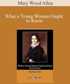 Mary Wood Allen – What a Young Woman Ought to Know