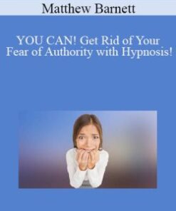 Matthew Barnett – YOU CAN! Get Rid of Your Fear of Authority with Hypnosis!