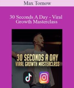 Max Tornow – 30 Seconds A Day – Viral Growth Masterclass