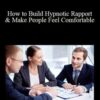 Mayur Bardolia – How to Build Hypnotic Rapport & Make People Feel Comfortable