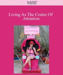 Mffff – Living As The Center Of Attention