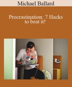 Michael Ballard – Procrastination: 7 Hacks to beat it!
