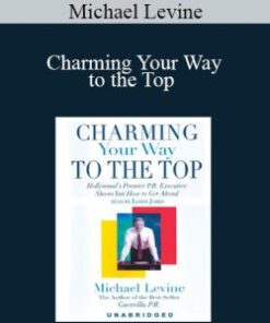 Michael Levine – Charming Your Way to the Top