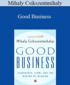 Mihaly Csikszentmihaly – Good Business