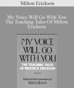 Milton Erickson – My Voice Will Go With You The Teaching Tales Of Milton Erickson