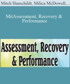 Mitch Hauschildt, Milica McDowell, George Davies & Cindi Lockhart – Assessment, Recovery & Performance: Effective Interventions for Movement and Fitness Professionals