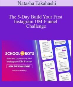 Natasha Takahashi – The 5-Day Build Your First Instagram DM Funnel Challenge