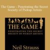 Neil Strauss – The Game – Penetrating the Secret Society of Pickup Artists