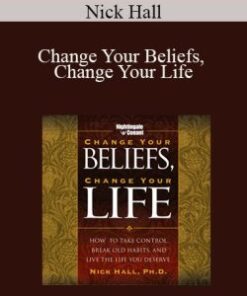 Nick Hall – Change Your Beliefs, Change Your Life