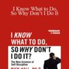 Nick Hall – I Know What to Do, So Why Don’t I Do It