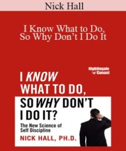 Nick Hall – I Know What to Do, So Why Don’t I Do It