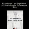 Nielsen Norman Group – E-commerce User Experience: 874 Guidelines for E-commerce Sites