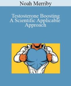 Noah ​Merriby – Testosterone Boosting – A Scientific Applicable Approach