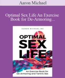 Optimal Sex Life An Exercise Book for De-Armoring and Tantric Sex Book by Aaron Michael