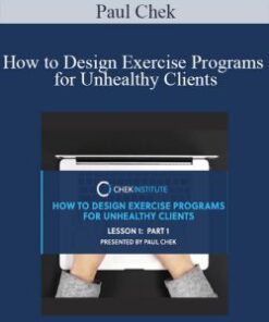 Paul Chek – How to Design Exercise Programs for Unhealthy Clients